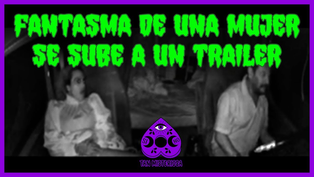 El fantasma de una mujer que subió a un tráiler. 👻🚛 - YouTube