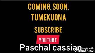 TUMEKUONA /PASCHAL CASSIAN /COMNG SOON
