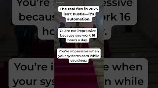The real flex in 2025 isn't hustle it's automation.  #aiautomation