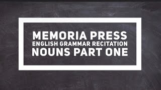 Memoria press English grammar recitation parts of speech and nouns part 1￼