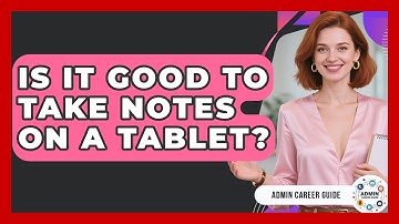 Is It Good To Take Notes On A Tablet? - Admin Career Guide