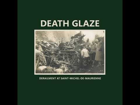 Death Glaze — Death Glaze - Derailment at Saint-Michel-de-Maurienne [Full CD Rip]