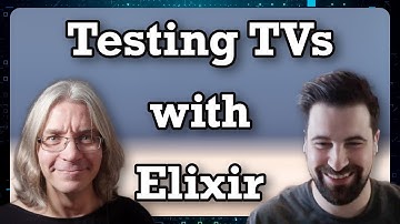 Using Elixir to Test TVs At Scale (with Dave Lucia)