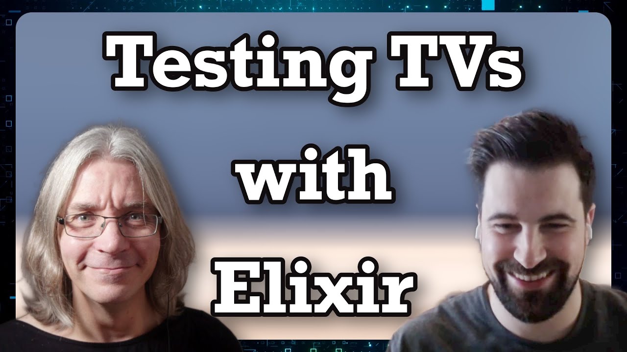 Using Elixir to Test TVs At Scale (with Dave Lucia)