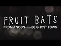 Fruit bats  from a soontobe ghost town official audio