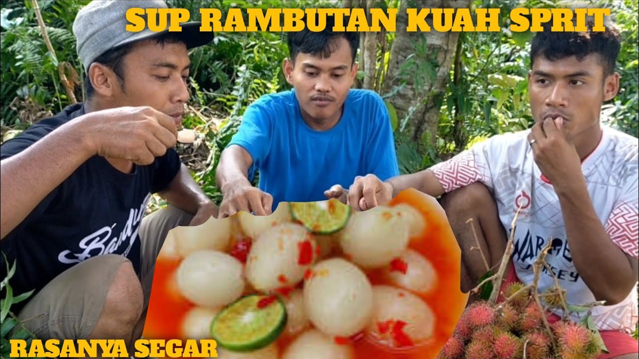 Sup Rambuta PANEN BUAH RAMBUTAN LANGSUNG KAMI OLAH JADI SUP BUAH RAMBUTAN KUAH ...