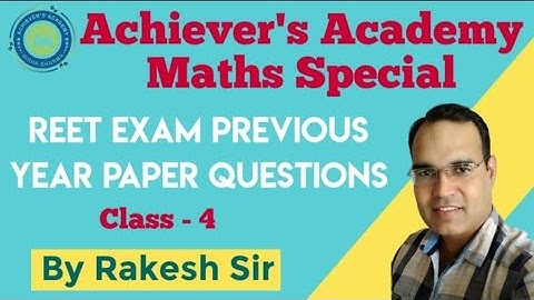 REET Previous Paper # 4 By Rakesh Sir Achievers Academy..Maths Classes for REET Exam Level 2