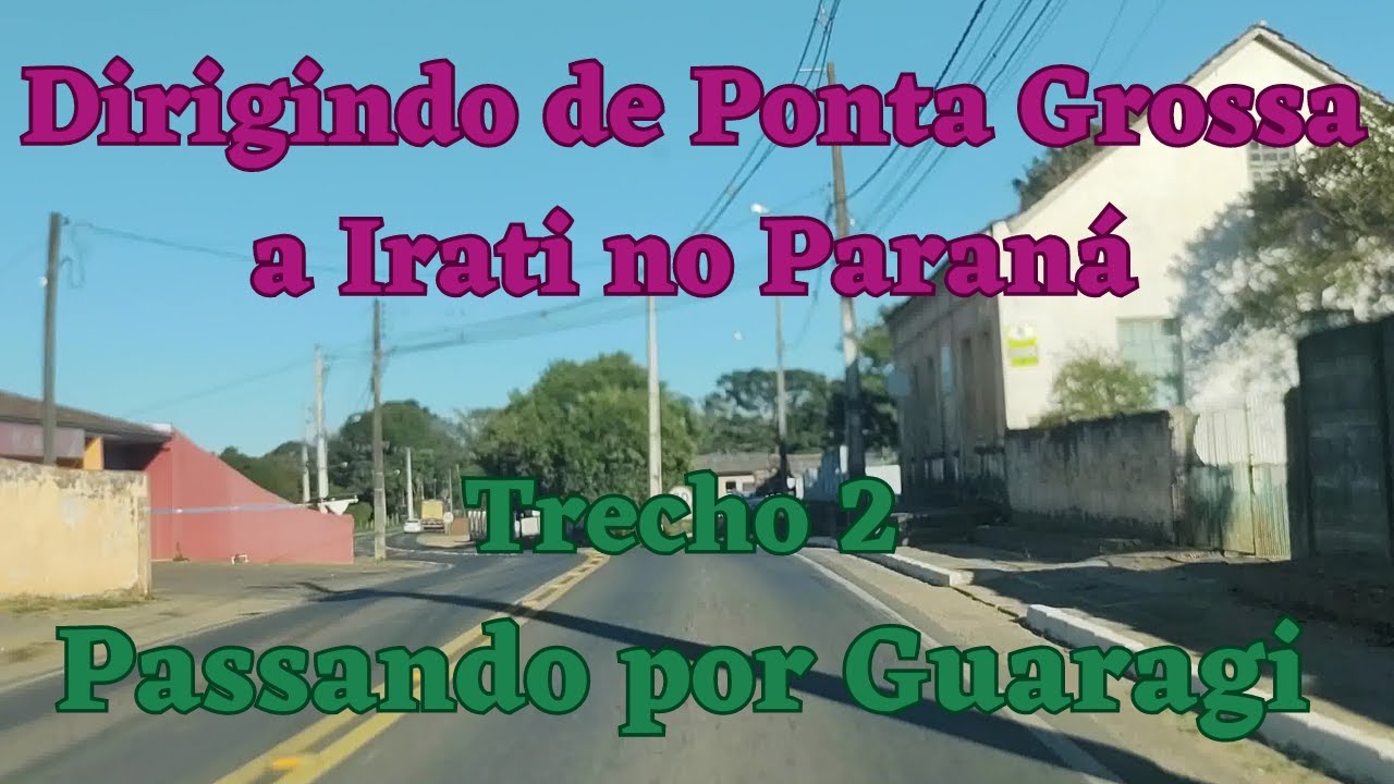 Dirigindo de Ponta Grossa a Irati no Paraná Trecho 2 passando por ...
