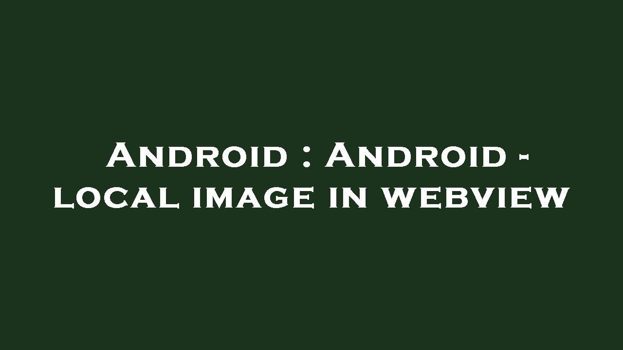 Android : Android - local image in webview - YouTube
