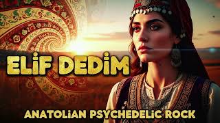 Elif Dedim - Anatolian Psychedelic Rock Anatolian Dream Lab