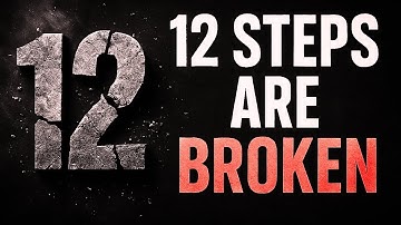 Why The 12 Steps Fail Most. Why Most People Don