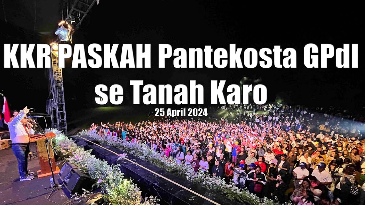 KKR Malam Paskah Pantekosta GPdI Se-Tanah Karo - 25 April 2024 (Pdt. Franky Rewah)