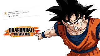 I tried Dragon Ball The Breakers. I was wrong.. To The Breakers