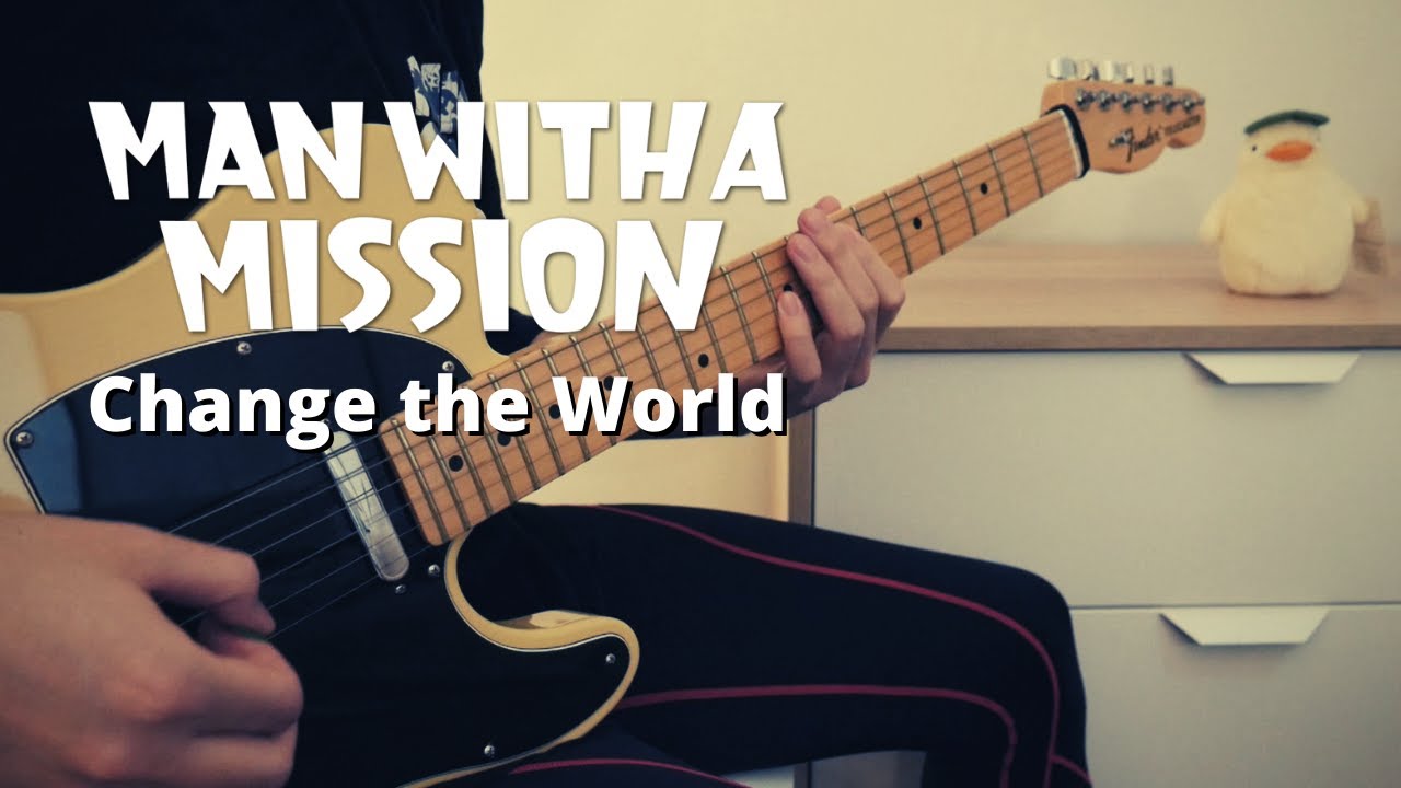 MAN WITH A MISSION - Change the World [Guitar Cover]