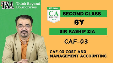 CAF-03 Cost and Management Accounting | 2nd Class by Sir Kashif Zia | TSA