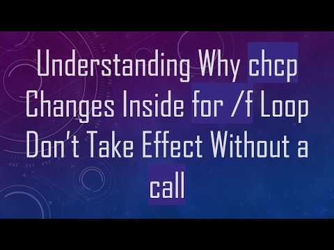 Understanding Why chcp Changes Inside for /f Loop Don’t Take Effect Without a call