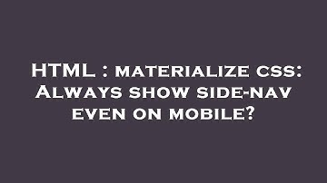 HTML : materialize css: Always show side-nav even on mobile?