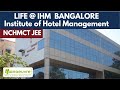 NCHMCT JEE - LIFE @ IHM BANGALORE (The Institute of Hotel Management, Catering Technology) | Campus