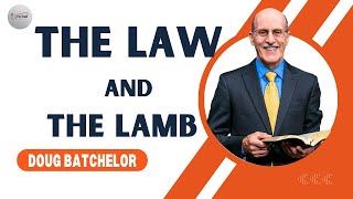 04 The Law And The Lamb || Doug Batchelor || Prophecy Odyssey
