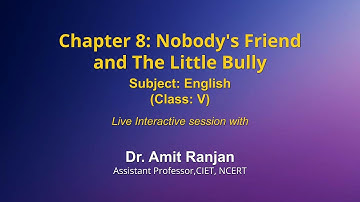 Live Interaction on PMeVIDYA : Chapter 8: Nobody’s Friend and The Little Bully