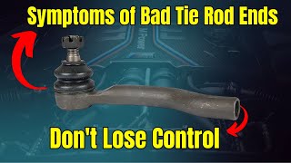 Symptoms of Bad Tie Rod Ends - Don't Lose Control !