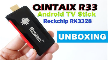 QINTAIX R33 Android TV Stick powered by RK3328 SoC Unboxing (Video)