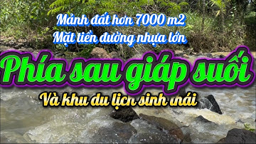 Mảnh đất gần 7000m2 mặt tiền đường nhựa,view suối, có thổ cư, giáp khu du lịch sinh thái tại #bds