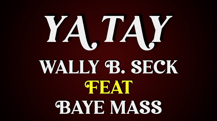 Wally B. Seck YA TAY feat  Baye Mass Lyrics