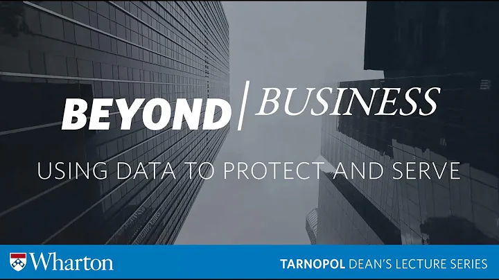 Wharton #BeyondBusiness: Using Data to Protect and Serve