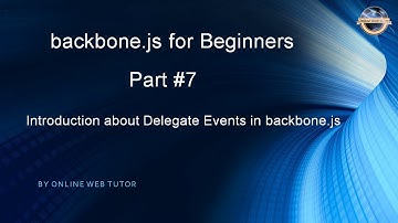 Learn backbone.js tutorial from scratch for beginners (Part 7) Delegate Events in backbone.js