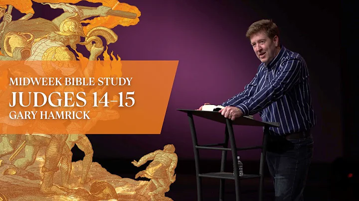 Verse by Verse Bible Study  |  Judges 14-15  |  Gary Hamrick