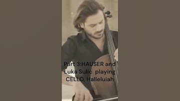 Thumbnail of Part 3: HAUSER and  Luka Sulic  playing CELLO, Halleluiah #shorts