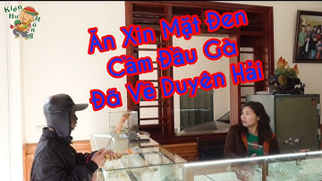 Ăn Xin Mặt Đen, Cầm Đầu Gà , Đã Về Duyên Hải