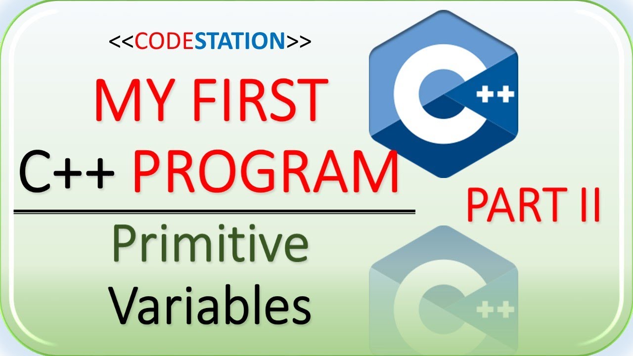 First C++ Program | Part 2 | Primitive Variables | Learn To Code | Code ...