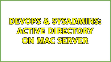 DevOps & SysAdmins: Active directory on mac server