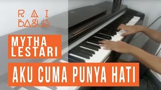 Mytha Lestari - Aku Cuma Punya Hati Piano Cover chords