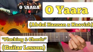 O Yaara - Abdul Hannan x Kaavish | Guitar Lesson | Plucking & Chords | (Coke Studio)