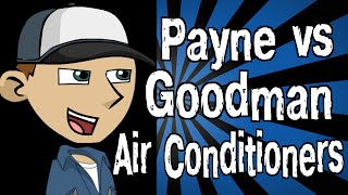 Payne vs Goodman Air Conditioners