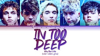 Why Don't We - In Too Deep | (Color Coded Lyrics)