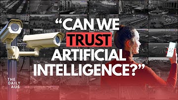 Can We Trust Artificial Intelligence? | The Daily Aus