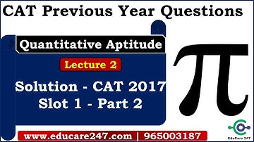 CAT 2017 Solution | Previous Year Questions - Quantitative Aptitude | Slot 1 - Part 2 | CAT 2020