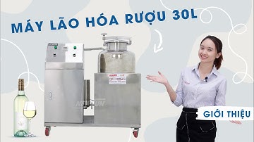 Máy lão hóa rượu 30 Lít mới: Thêm 1 cột lọc trong - Làm già rượu nhanh chóng - Năng suất 30 Lít/h