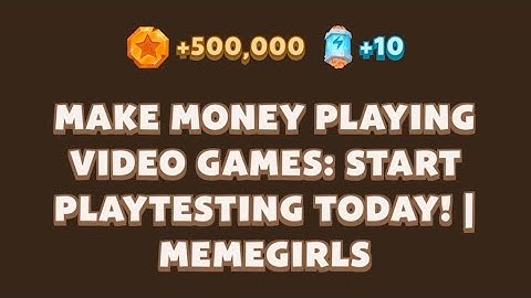 MAKE MONEY PLAYING VIDEO GAMES: START PLAYTESTING TODAY! | MEMEGIRLS | #memefi #memeficode #code
