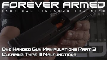 One Handed Gun Manipulations Part 3 - Clearing Type III Malfunctions