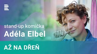 Adéla Elbel: Jsem kombinací pracovité, líné perfekcionistky a pankáče. Do stand-upu se mi nechtělo