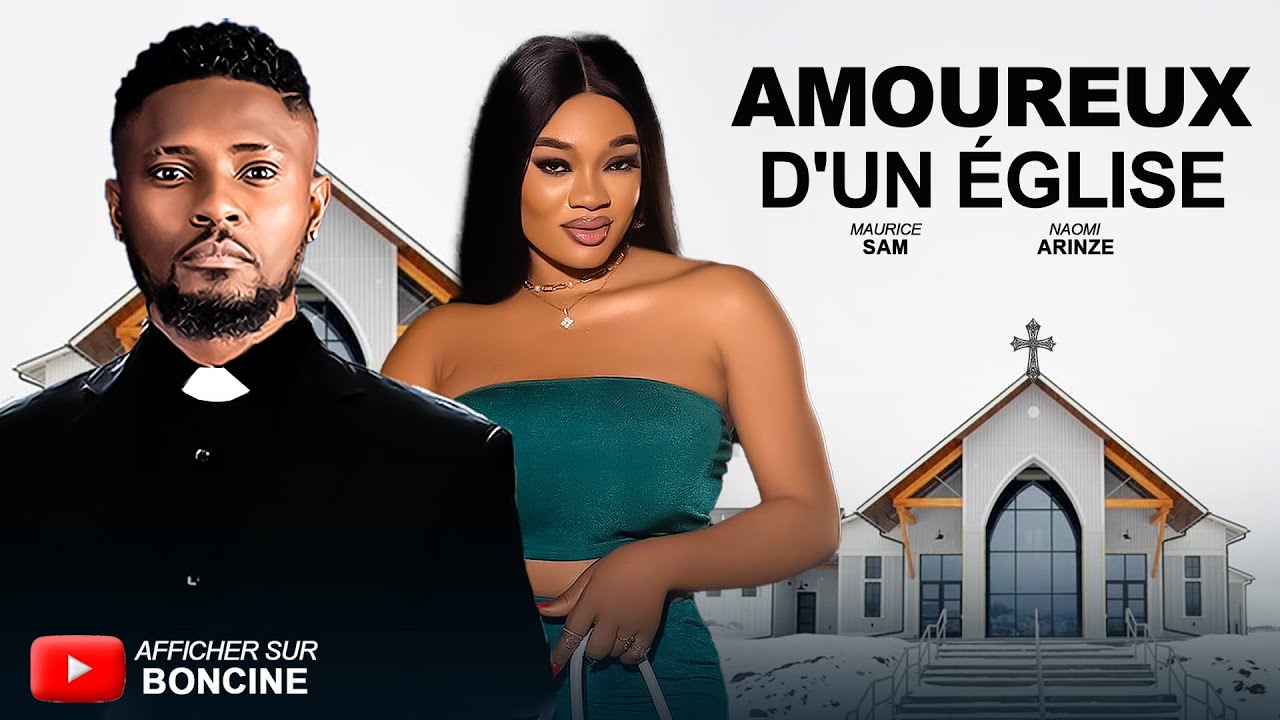 AMOUREUX D'UN ÉGLISE - Derniers films Nollywood 2025 en français - MAURICE SAM, NAOMI ARINZE