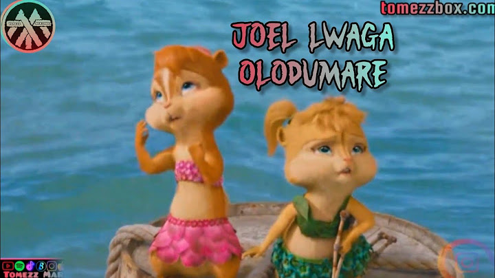 Joel Lwaga - Olodumare | Tomezz Martommy | Alvin & Chipmunks | Chipettes