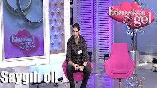 Evleneceksen Gel - Saygılı Ol