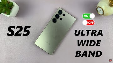 How To Turn ON / OFF Ultra Wide Band (UWB) On Samsung Galaxy S25 & S25 Ultra