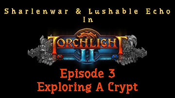 Torchlight 2 - EP 3 - Exploring A Crypt